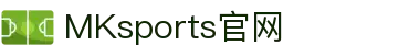 MK体育(MKsports集团)股份公司 - Mk Sports